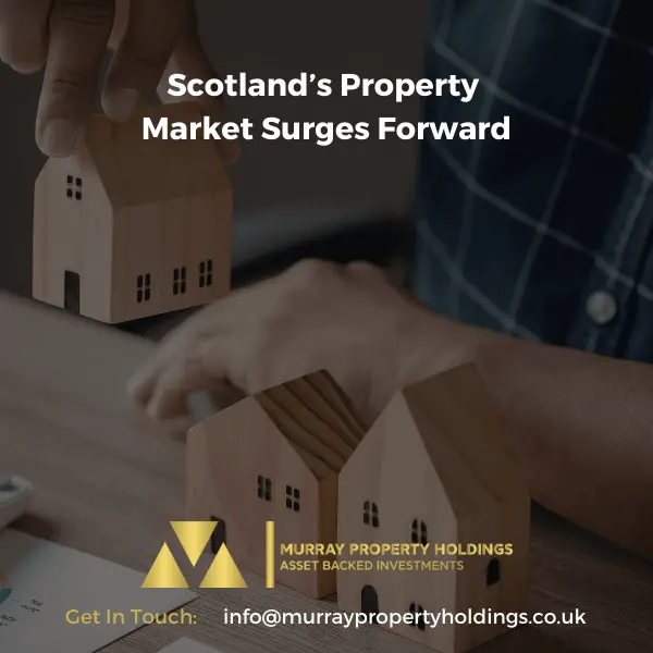 Scotland moves forward - Scotland's Property Market Surges Forward (