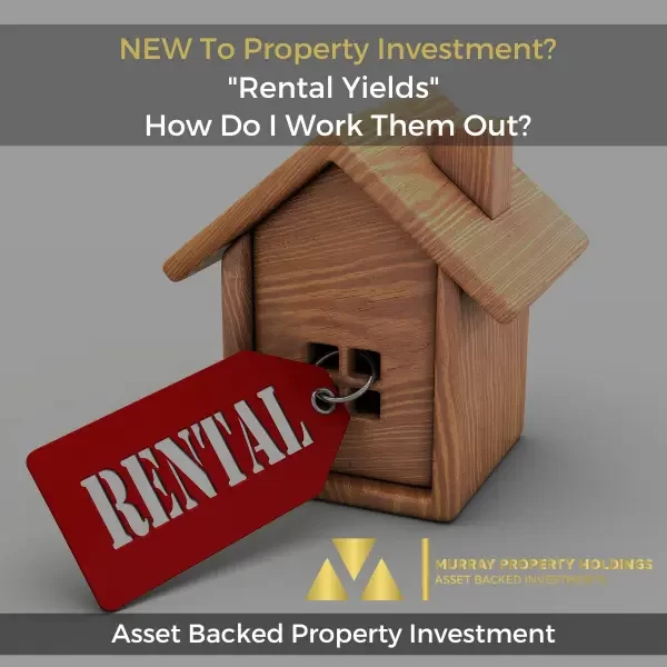 Rental Yield - NEW To Property Investment - Rental Yields - How Do I Work Them Out